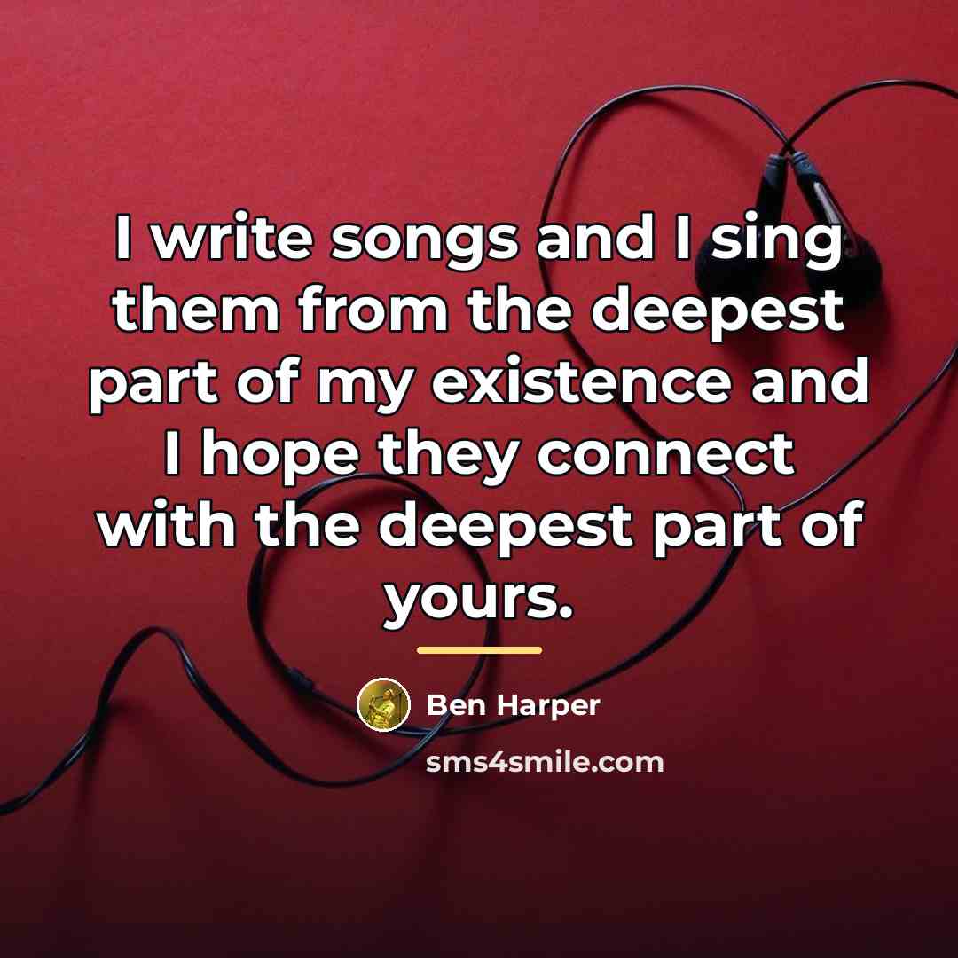 “I write songs and I sing them from the deepest…” quote by Ben Harper