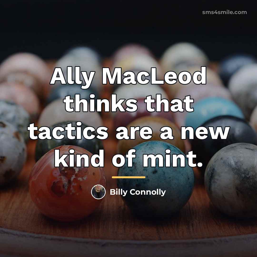 “Ally MacLeod thinks that tactics are a new kind of…” quote by Billy Connolly