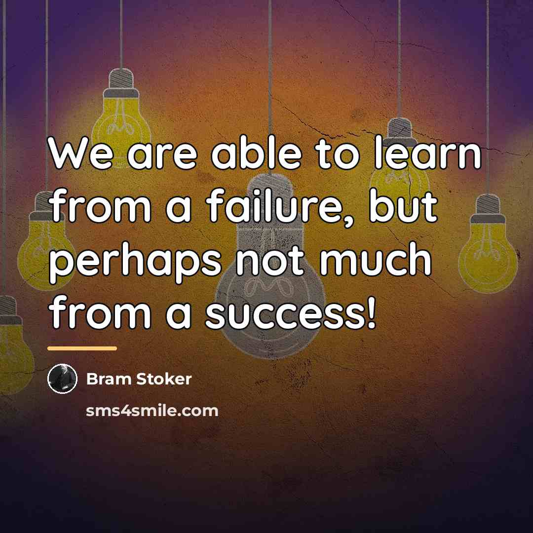 “We are able to learn from a failure, but perhaps…” quote by Bram Stoker