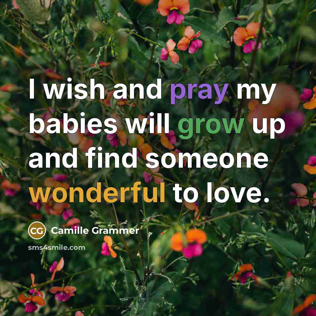 “I wish and pray my babies will grow up and…” quote by Camille Grammer