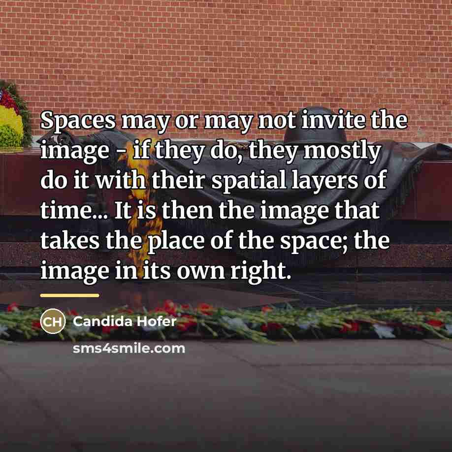 “Spaces may or may not invite the image - if…” quote by Candida Hofer