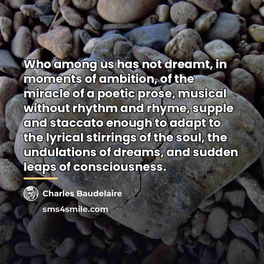 “Who among us has not dreamt, in moments of ambition,…” quote by Charles Baudelaire