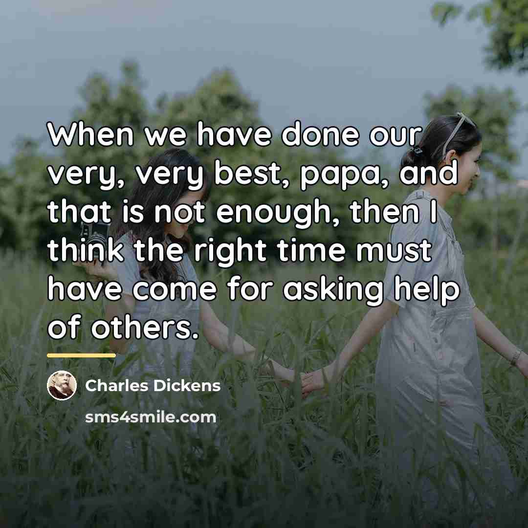 “When we have done our very, very best, papa, and…” quote by Charles Dickens