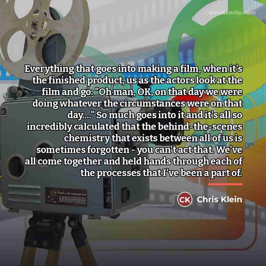 “Everything that goes into making a film, when it's the…” quote by Chris Klein