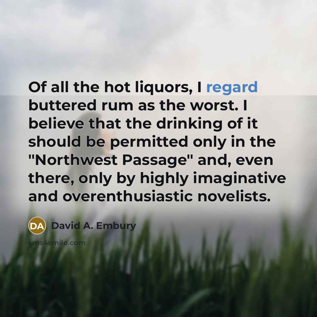 “Of all the hot liquors, I regard buttered rum as…” quote by David A. Embury