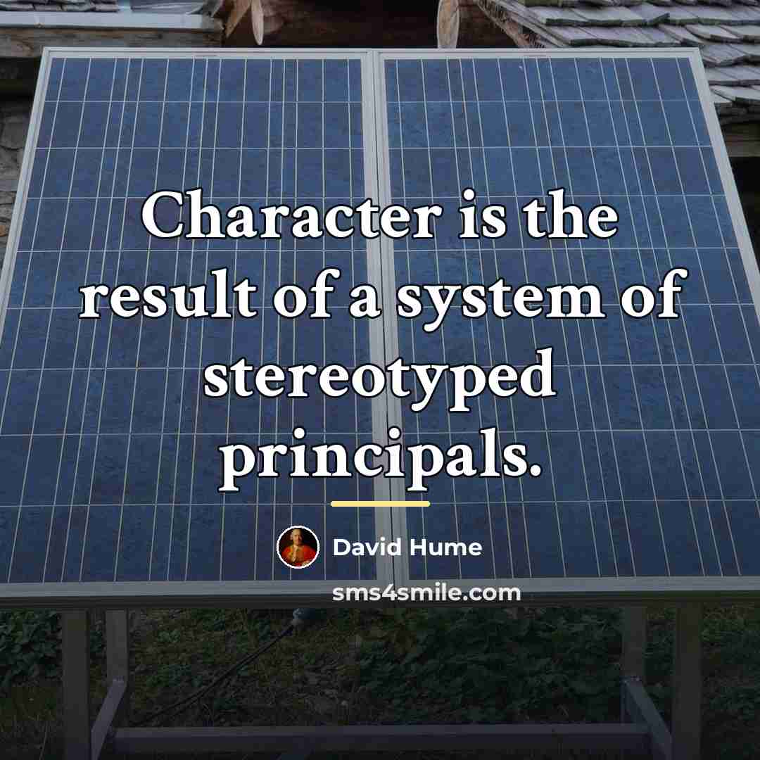 “Character is the result of a system of stereotyped principals.…” quote by David Hume