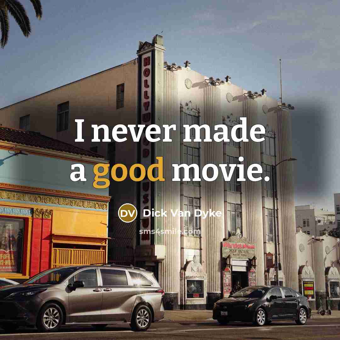 “I never made a good movie.…” quote by Dick Van Dyke