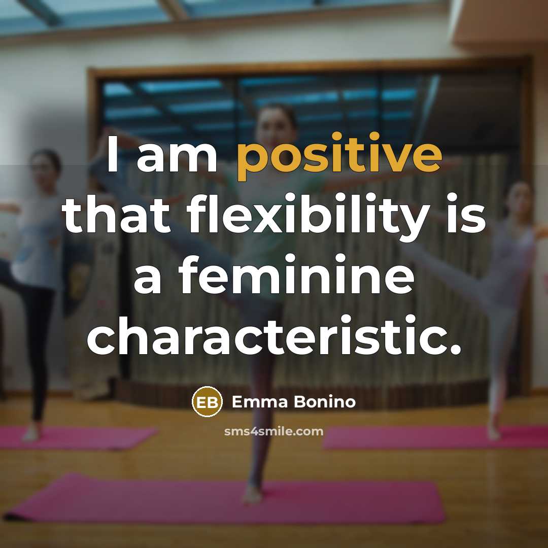 “I am positive that flexibility is a feminine characteristic.…” quote by Emma Bonino