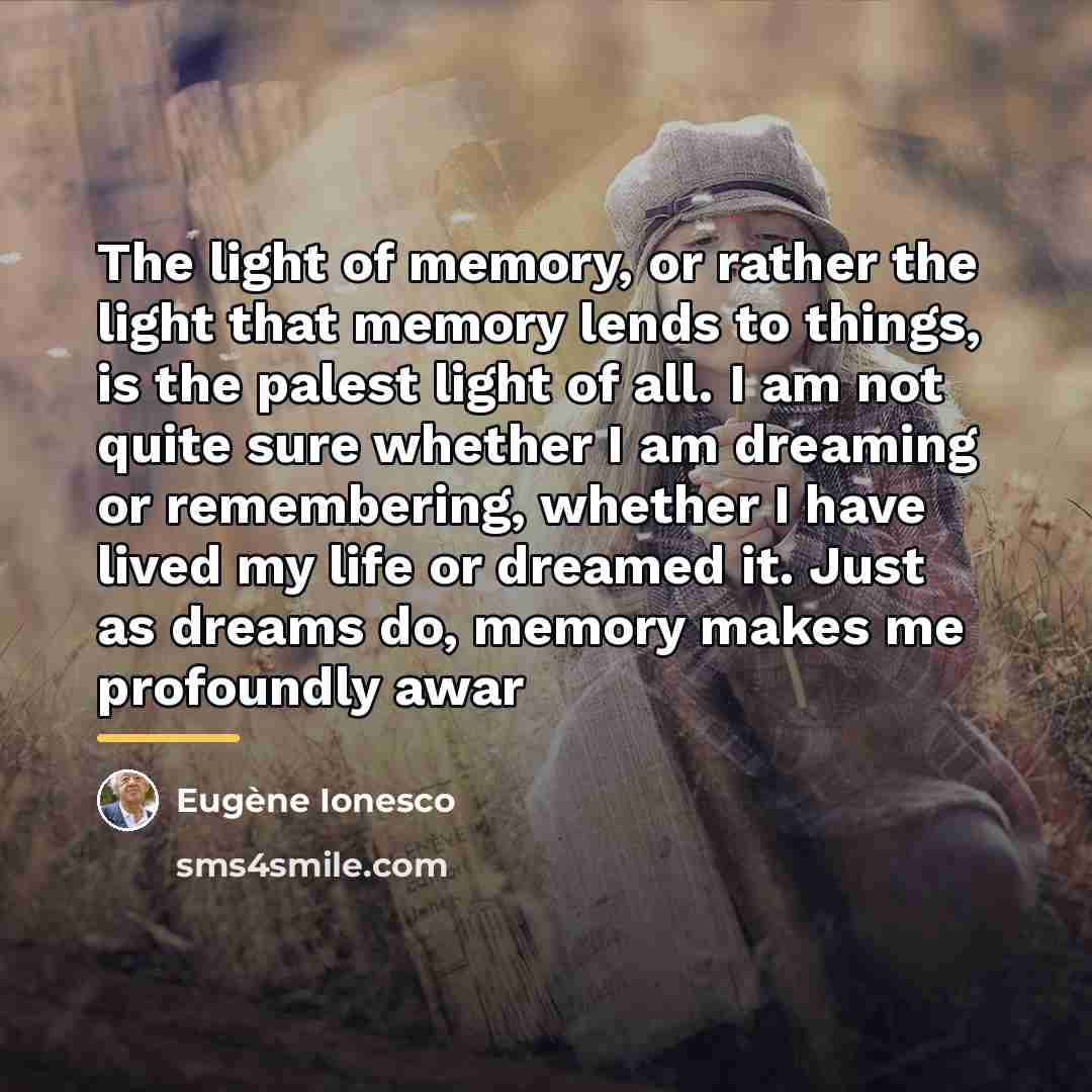 “The light of memory, or rather the light that memory…” quote by Eugene Ionesco