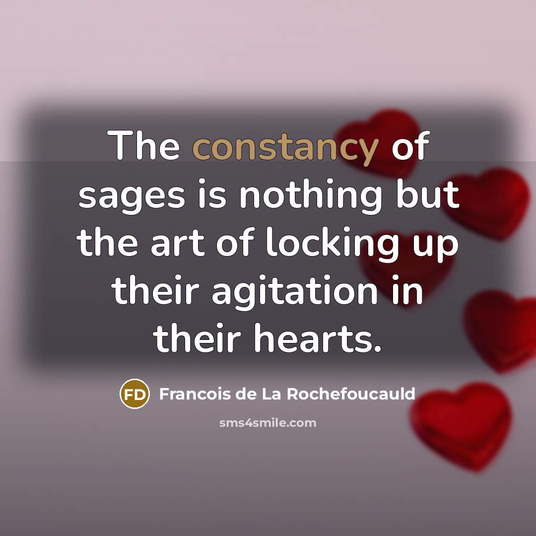 “The constancy of sages is nothing but the art of…” quote by Francois de La Rochefoucauld