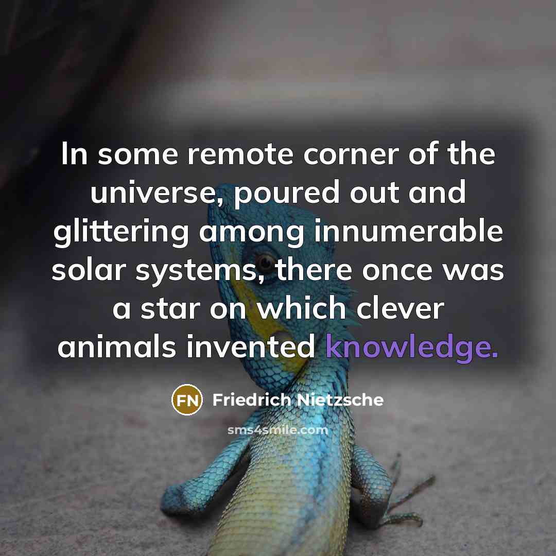 “In some remote corner of the universe, poured out and…” quote by Friedrich Nietzsche