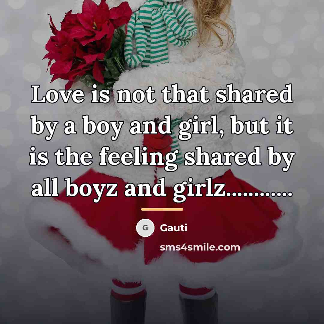 “Love is not that shared by a boy and girl,…” quote by Gauti