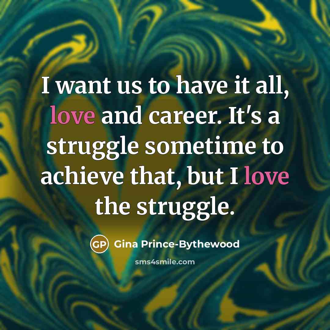 “I want us to have it all, love and career.…” quote by Gina Prince-Bythewood