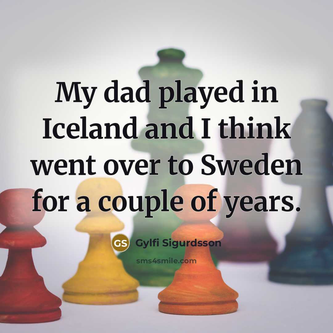 “My dad played in Iceland and I think went over…” quote by Gylfi Sigurdsson