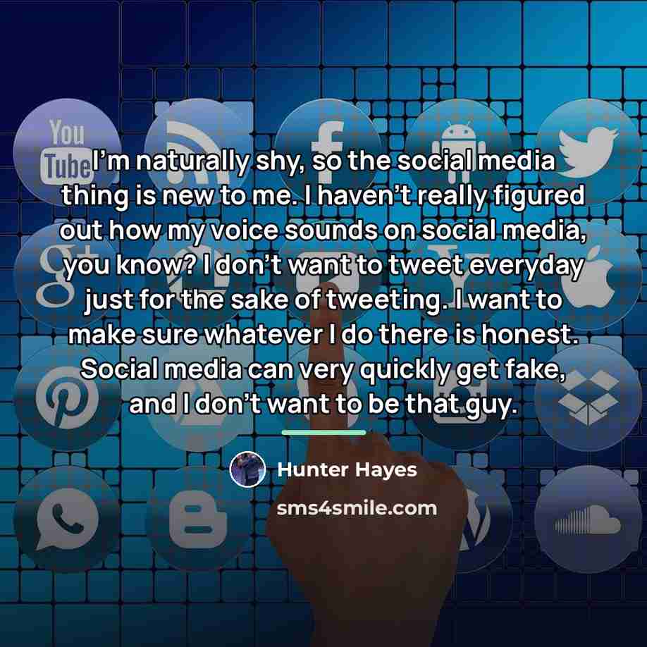 “I'm naturally shy, so the social media thing is new…” quote by Hunter Hayes