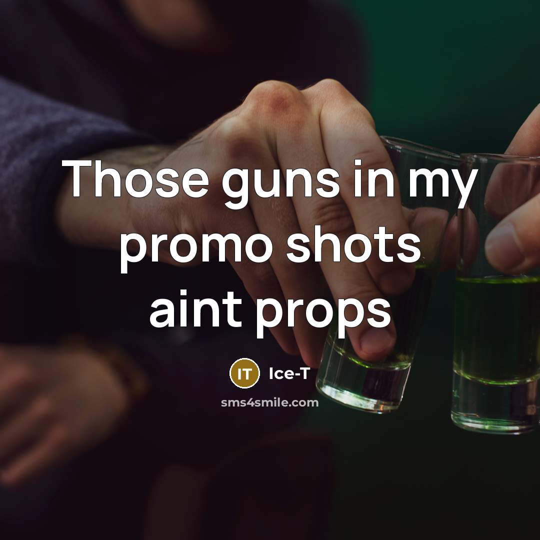 “Those guns in my promo shots aint props…” quote by Ice-T