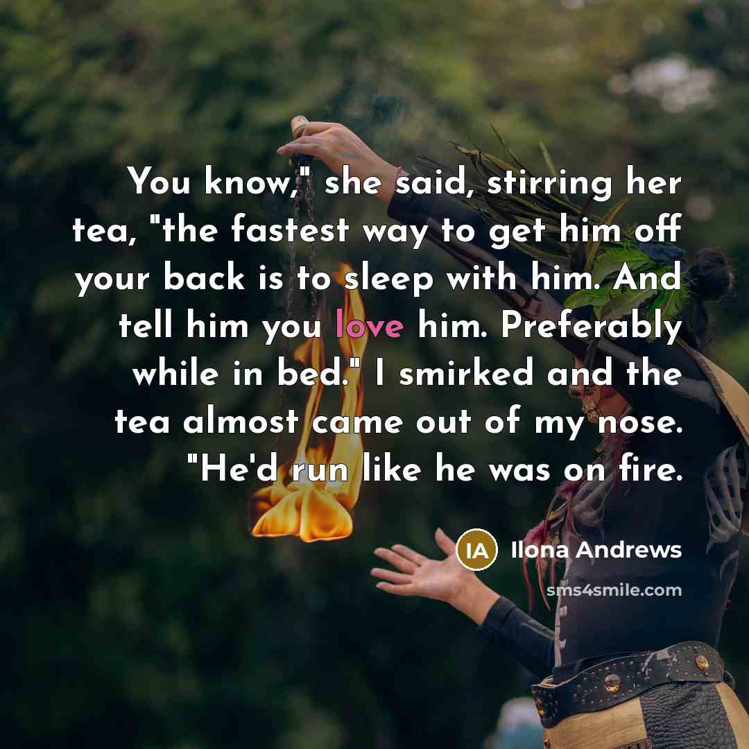 “You know," she said, stirring her tea, "the fastest way…” quote by Ilona Andrews