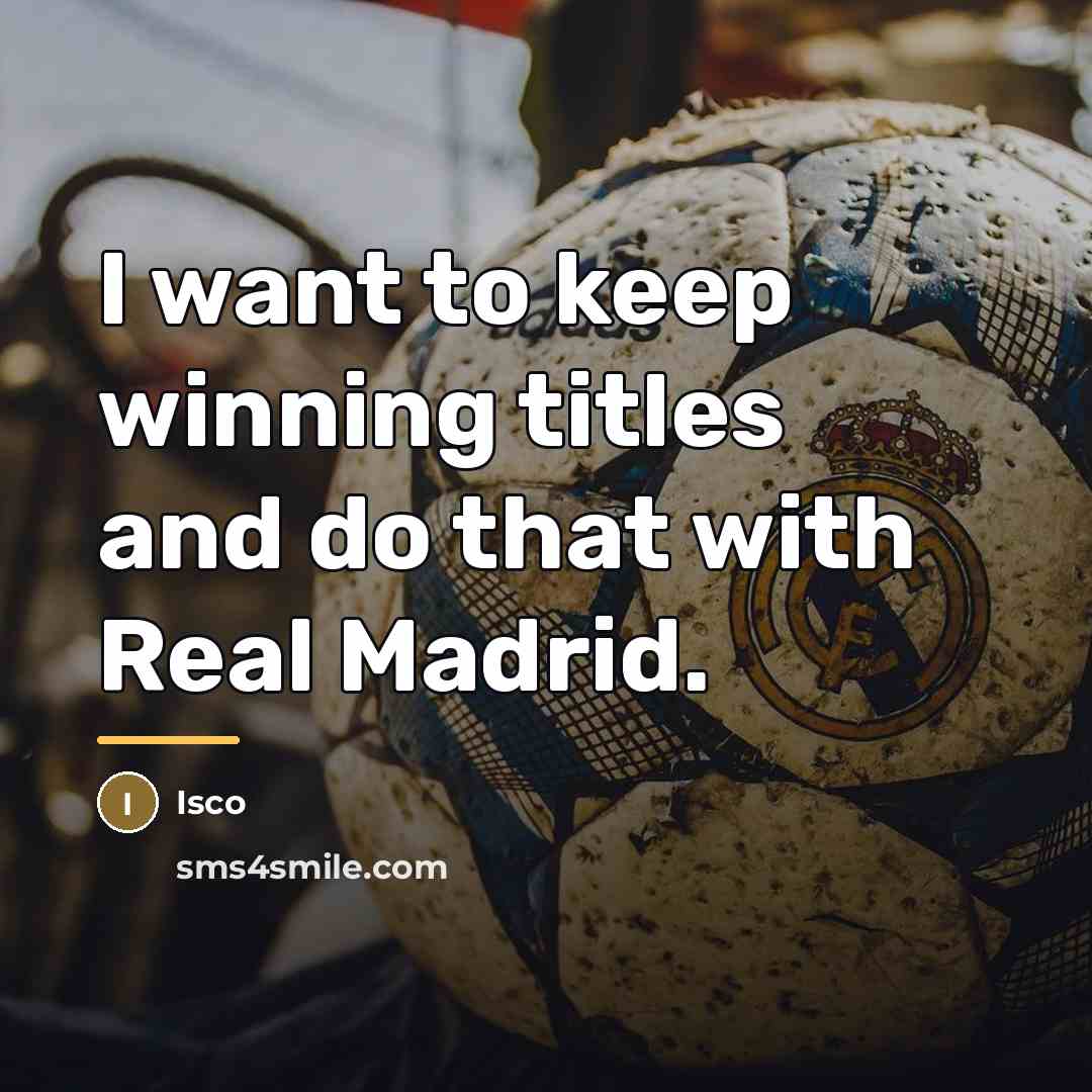 “I want to keep winning titles and do that with…” quote by Isco