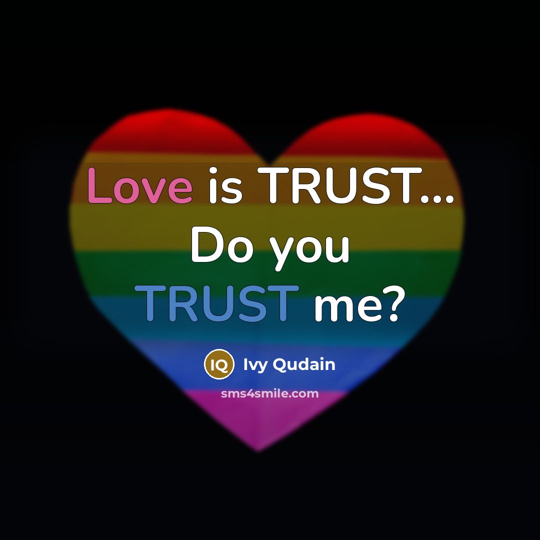 “Love is TRUST… Do you TRUST me?” quote by Ivy Qudain