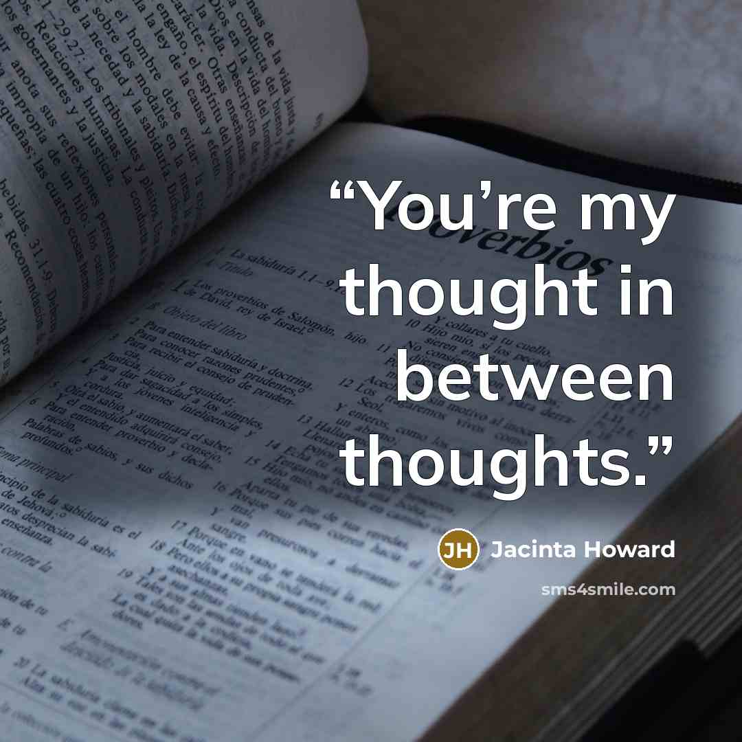 “You’re my thought in between thoughts.” quote by Jacinta Howard
