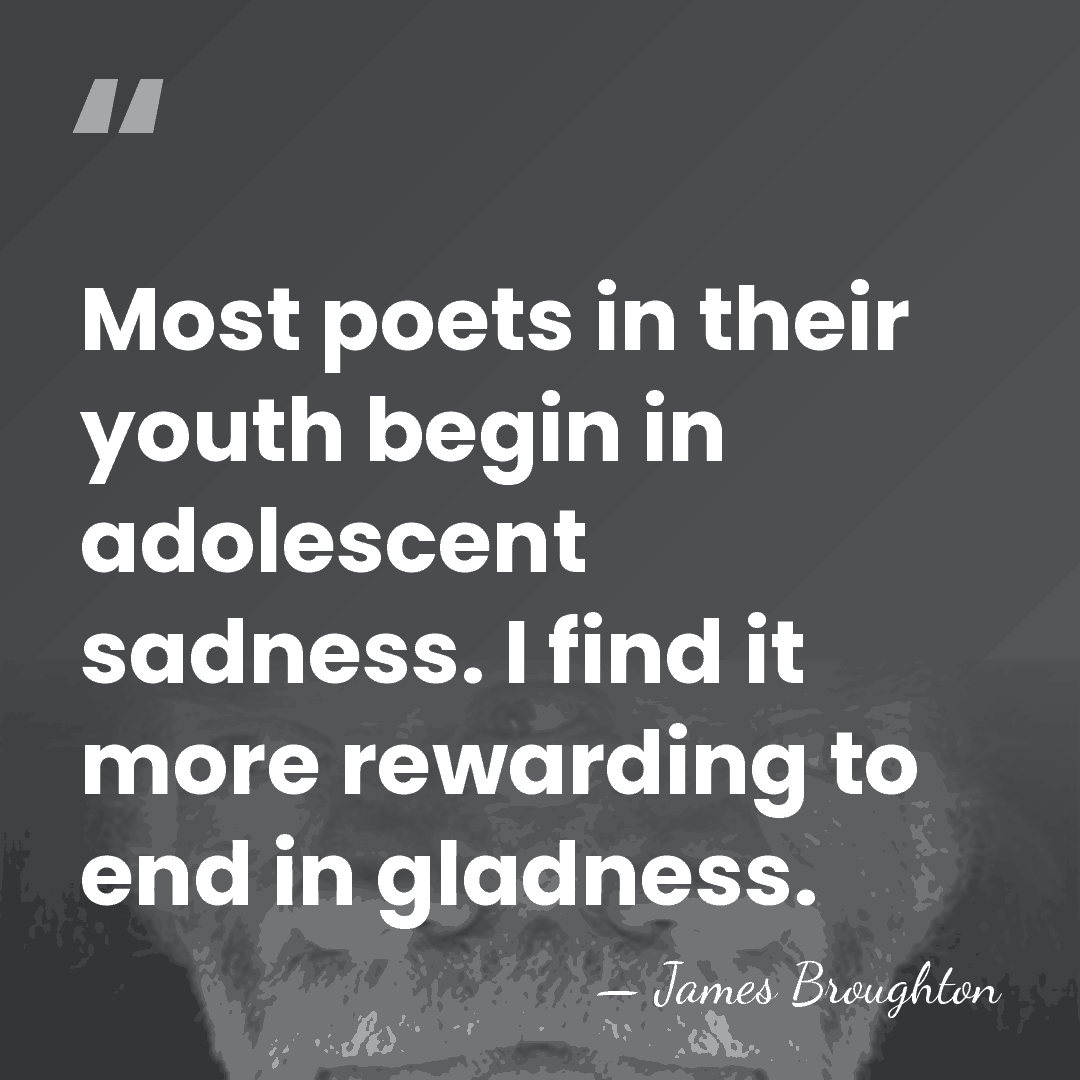 Most poets in their youth begin in adolescent sadness. I find it&hellip; - James Broughton