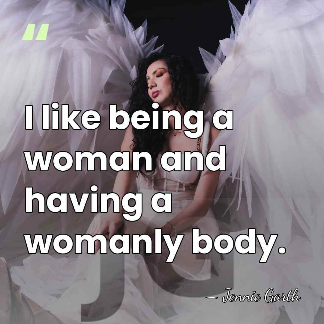 I like being a woman and having a womanly body. - Jennie Garth