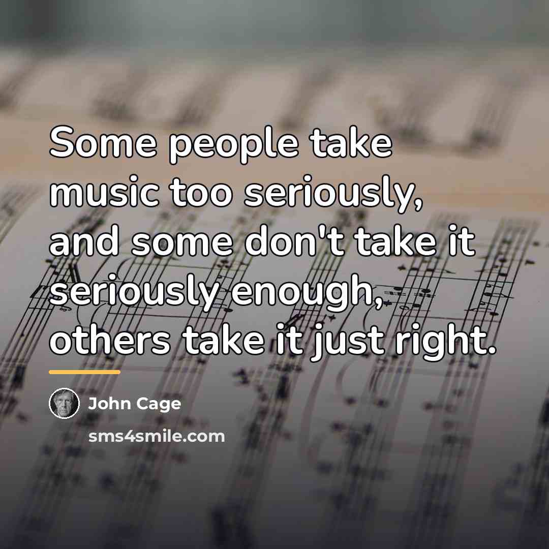 “Some people take music too seriously, and some don't take…” quote by John Cage