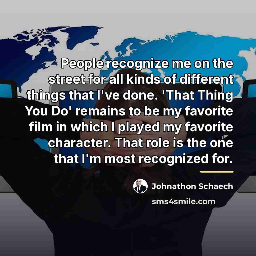 “People recognize me on the street for all kinds of…” quote by Johnathon Schaech