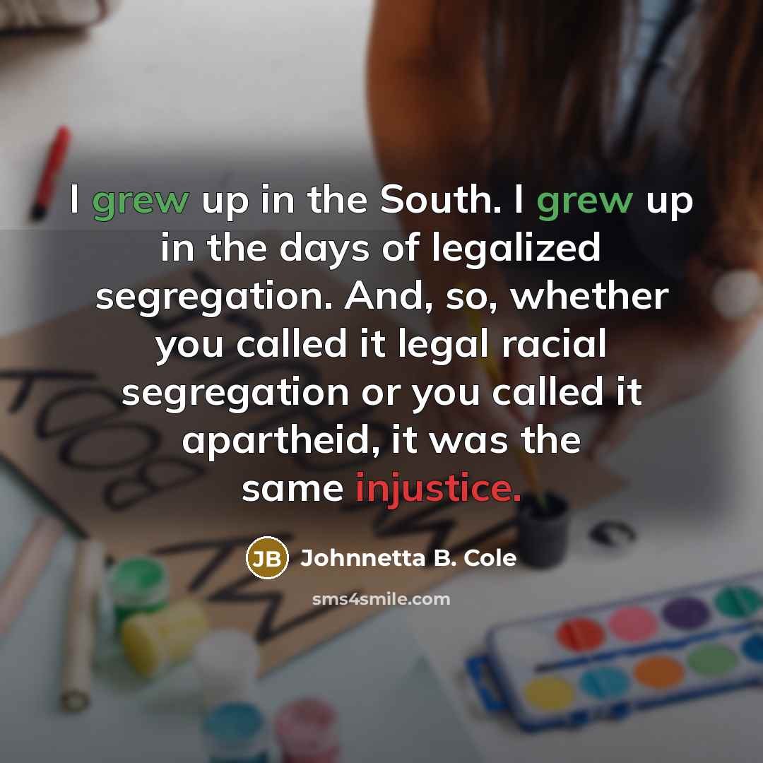“I grew up in the South. I grew up in…” quote by Johnnetta B. Cole