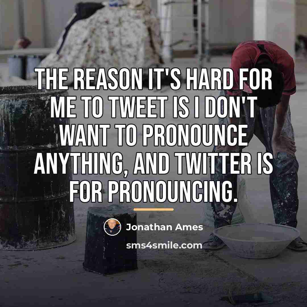 “The reason it's hard for me to tweet is I…” quote by Jonathan Ames