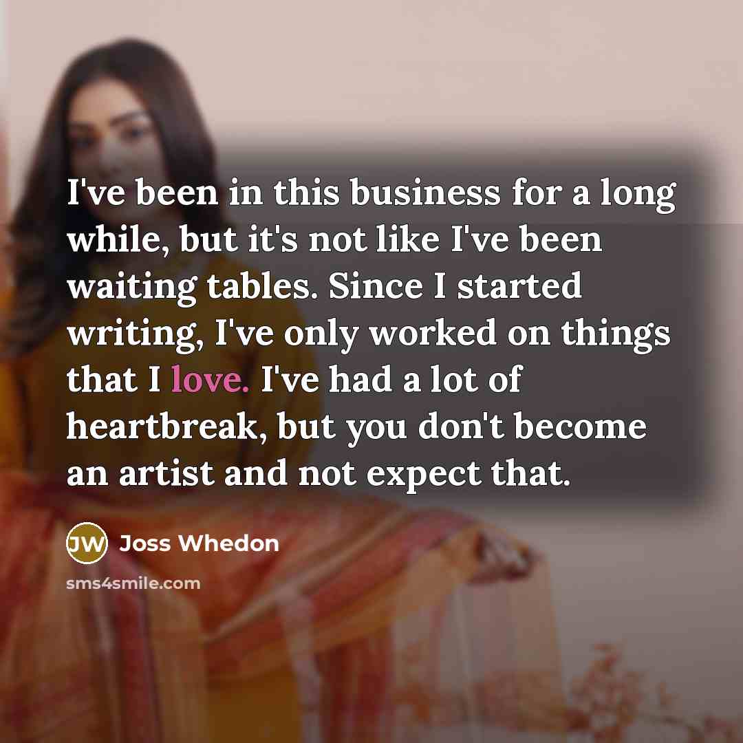 “I've been in this business for a long while, but…” quote by Joss Whedon