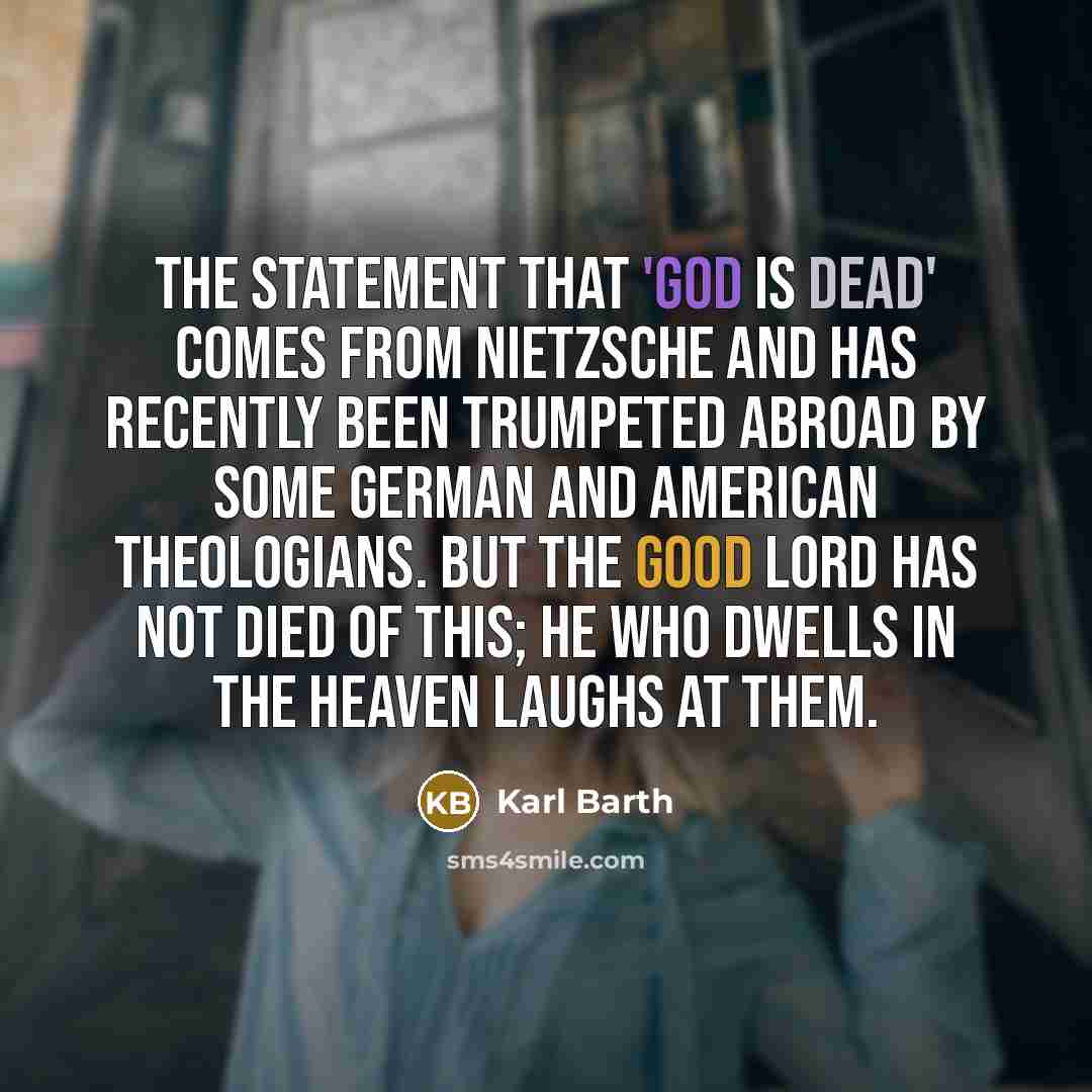 “The statement that 'God is dead' comes from Nietzsche and…” quote by Karl Barth