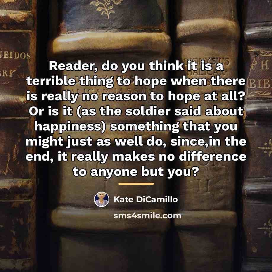 “Reader, do you think it is a terrible thing to…” quote by Kate DiCamillo