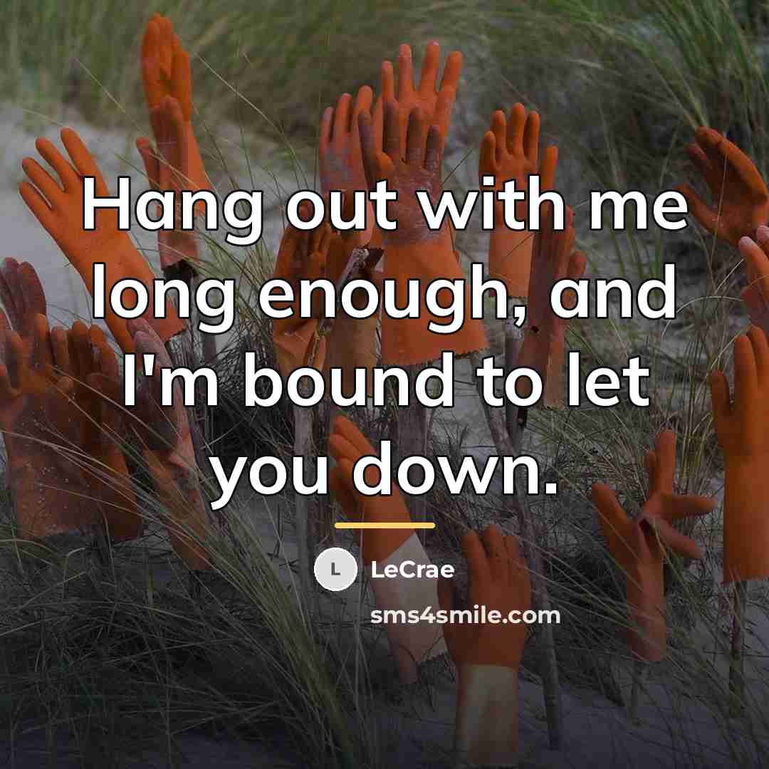 “Hang out with me long enough, and I'm bound to…” quote by Lecrae