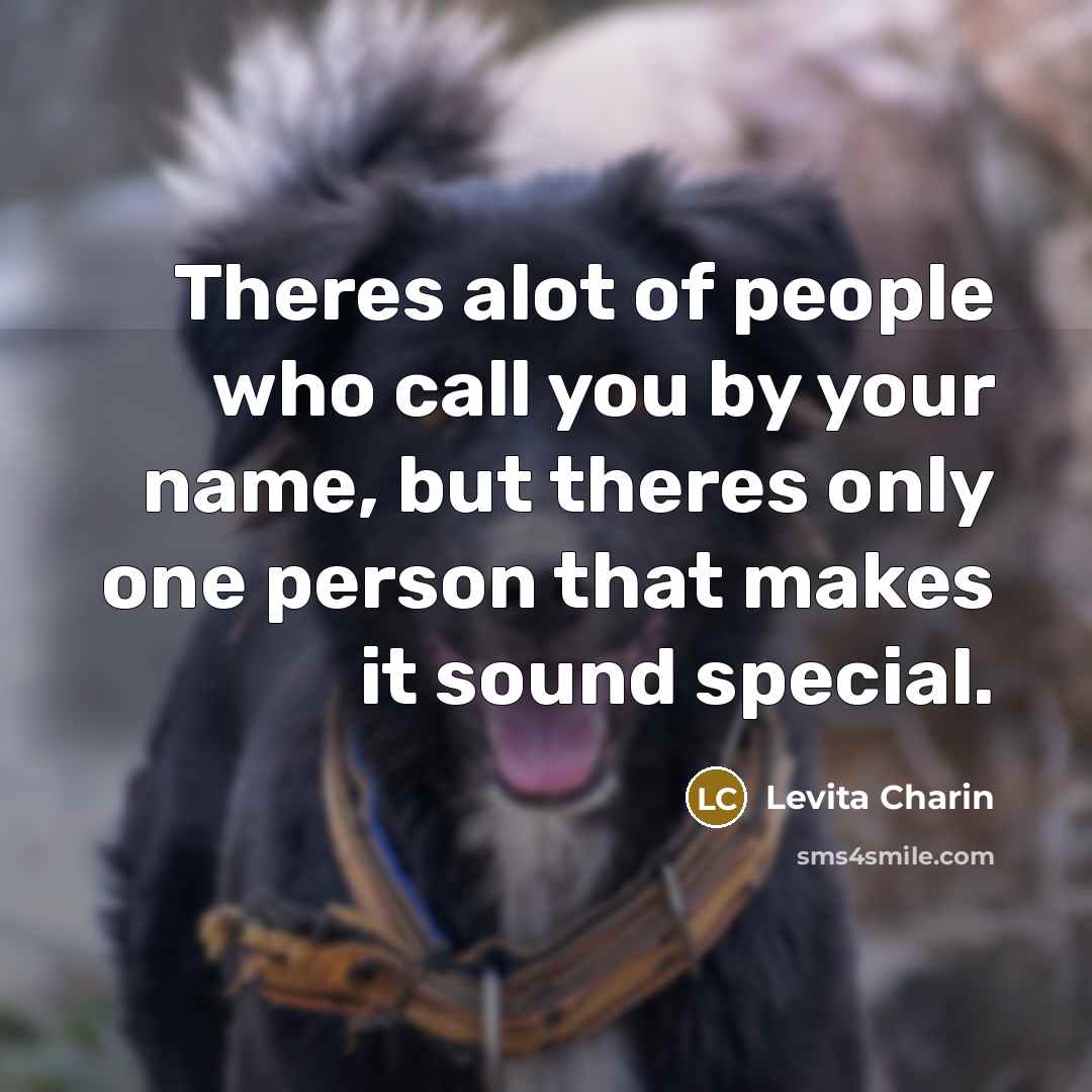 “Theres alot of people who call you by your name,…” quote by Levita Charin