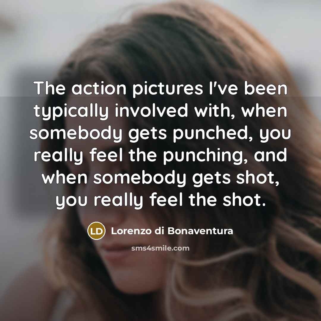 “The action pictures I've been typically involved with, when somebody…” quote by Lorenzo di Bonaventura