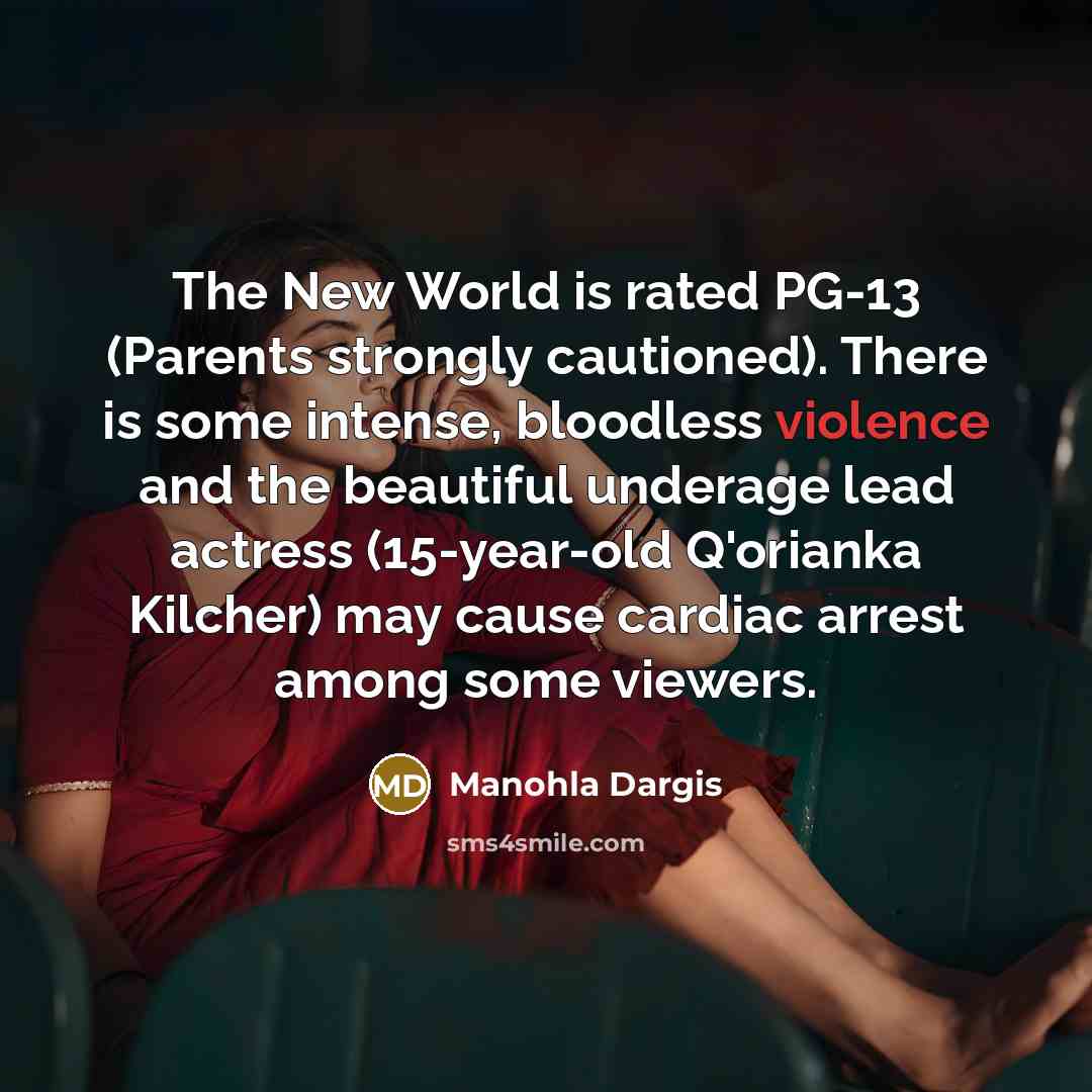 “The New World is rated PG-13 (Parents strongly cautioned). There…” quote by Manohla Dargis