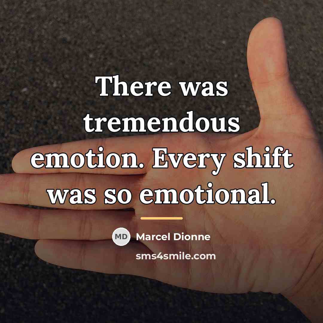 “There was tremendous emotion. Every shift was so emotional.…” quote by Marcel Dionne