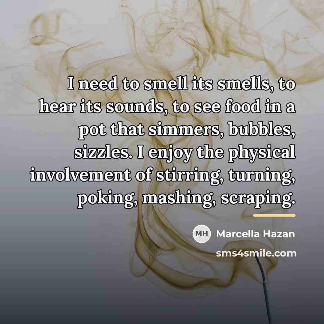 “I need to smell its smells, to hear its sounds,…” quote by Marcella Hazan