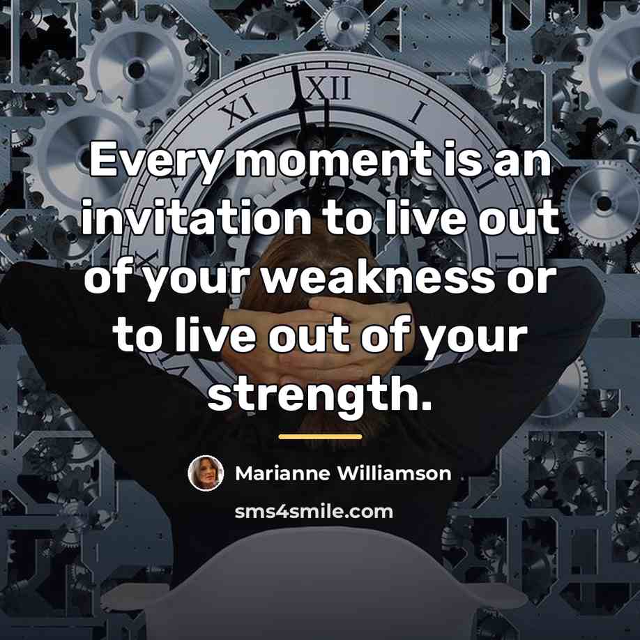 “Every moment is an invitation to live out of your…” quote by Marianne Williamson