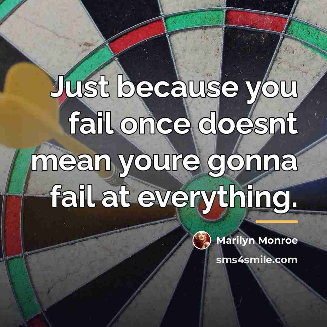 “Just because you fail once doesnt mean youre gonna fail…” quote by Marilyn Monroe