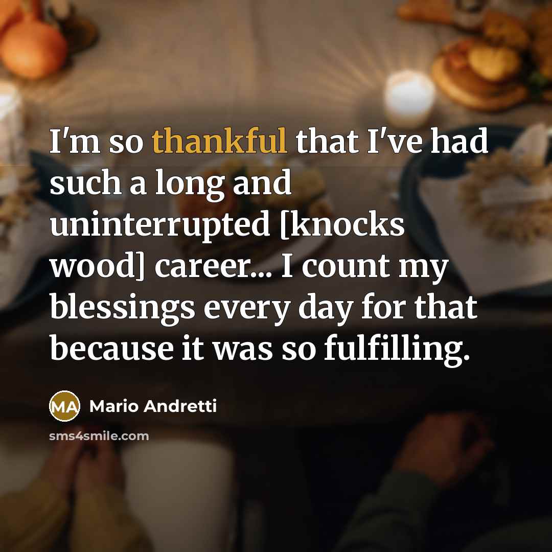 “I'm so thankful that I've had such a long and…” quote by Mario Andretti