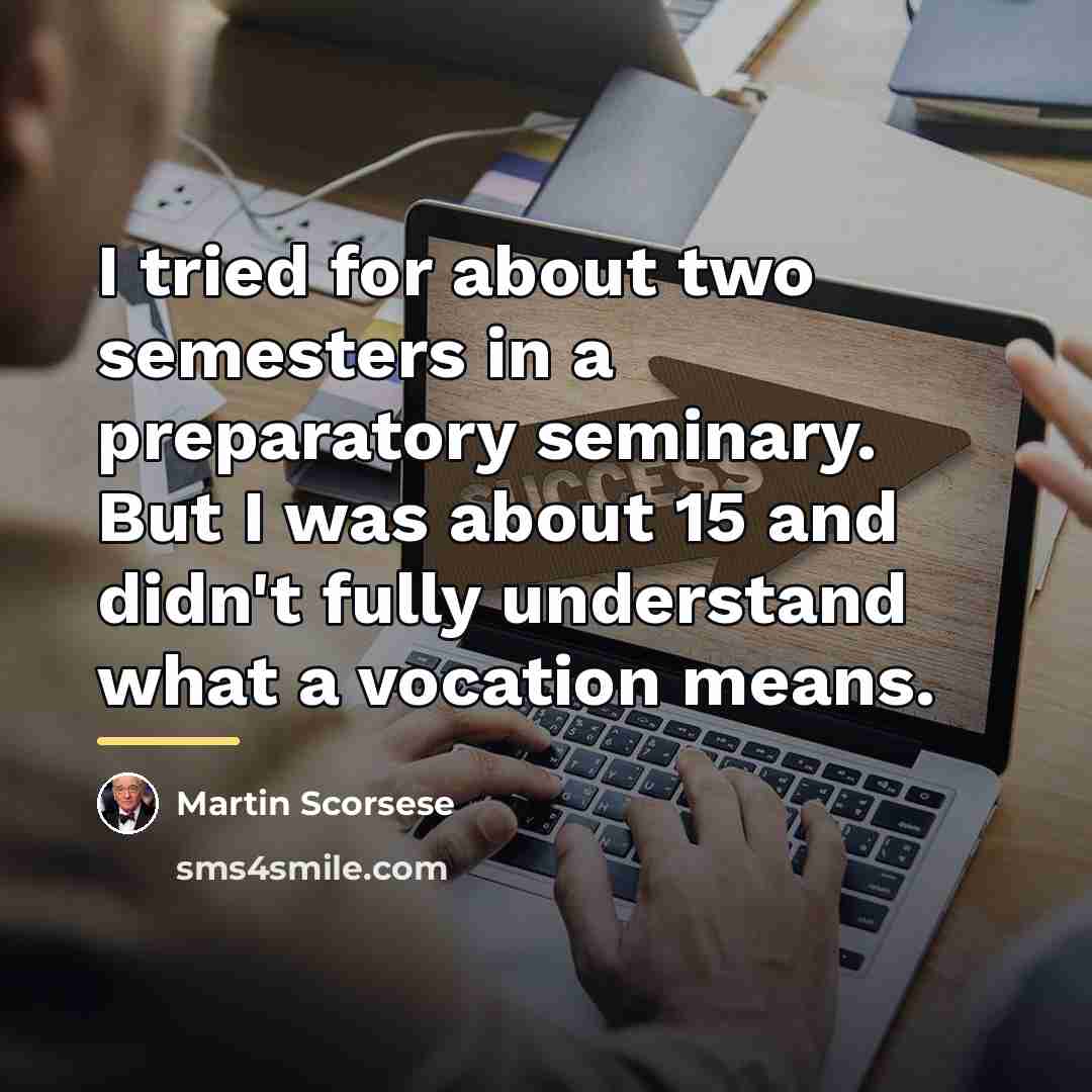 “I tried for about two semesters in a preparatory seminary.…” quote by Martin Scorsese