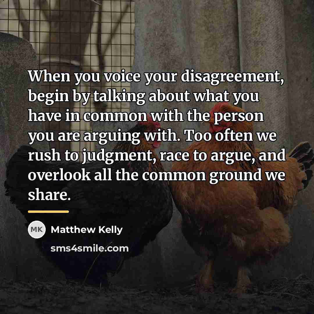 “When you voice your disagreement, begin by talking about what…” quote by Matthew Kelly