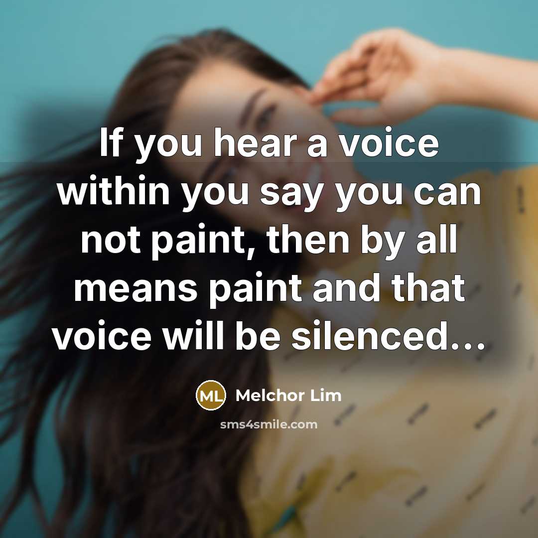 “If you hear a voice within you say you can…” quote by Melchor Lim