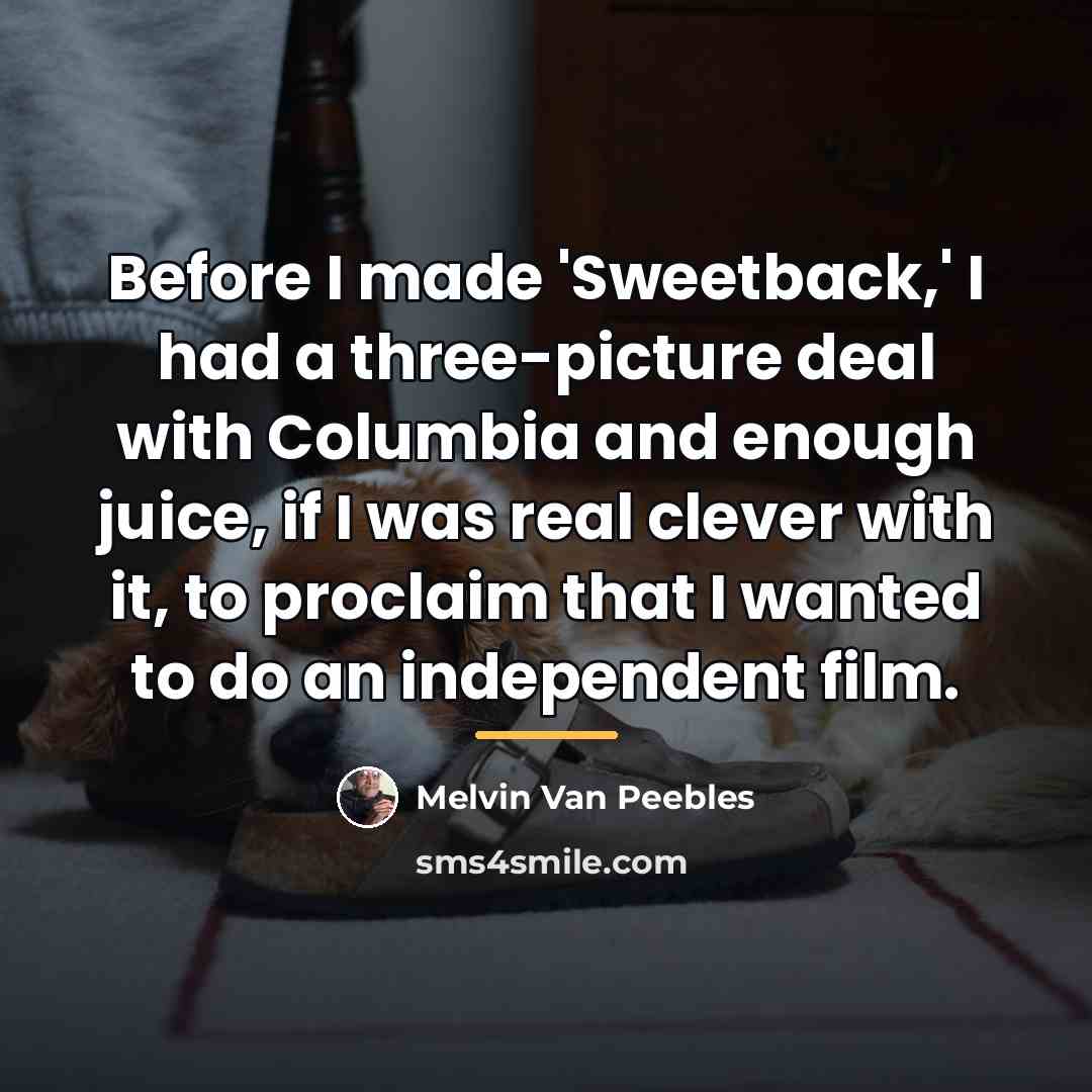 “Before I made 'Sweetback,' I had a three-picture deal with…” quote by Melvin Van Peebles