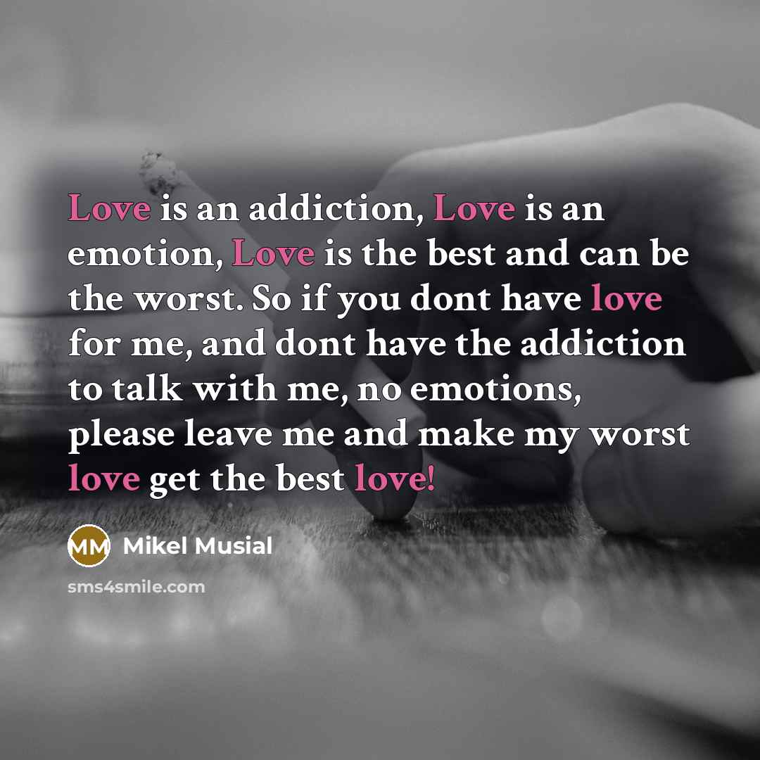 “Love is an addiction, Love is an emotion, Love is…” quote by Mikel Musial