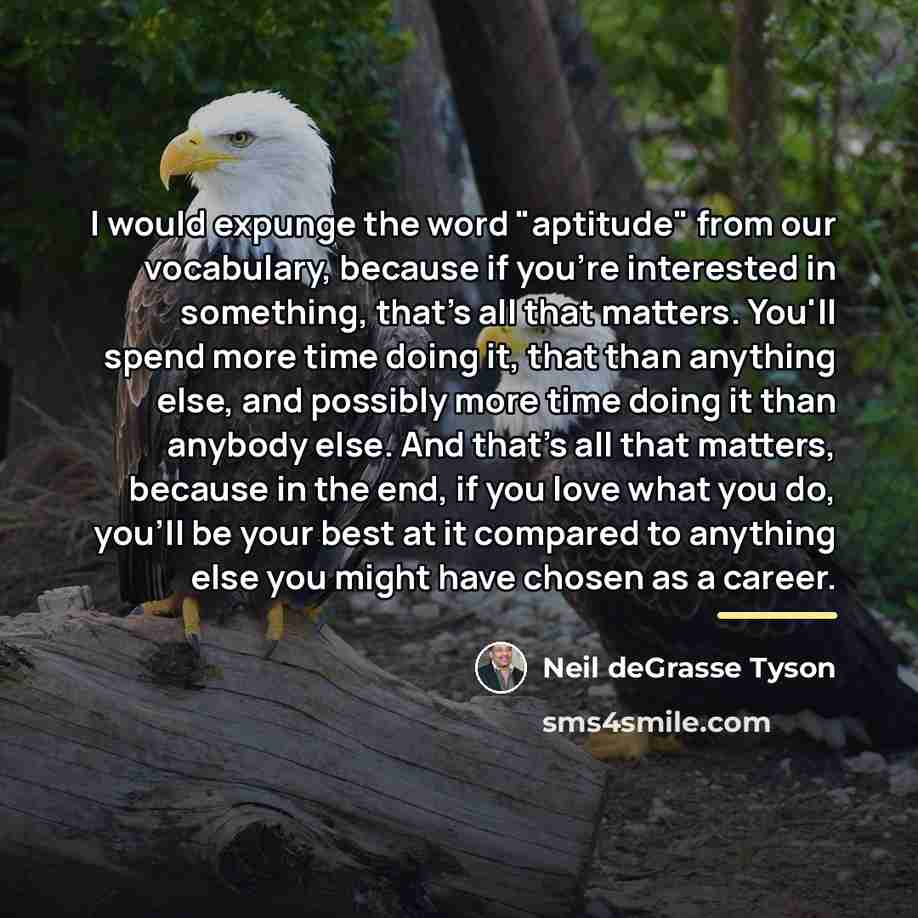 “I would expunge the word "aptitude" from our vocabulary, because…” quote by Neil deGrasse Tyson