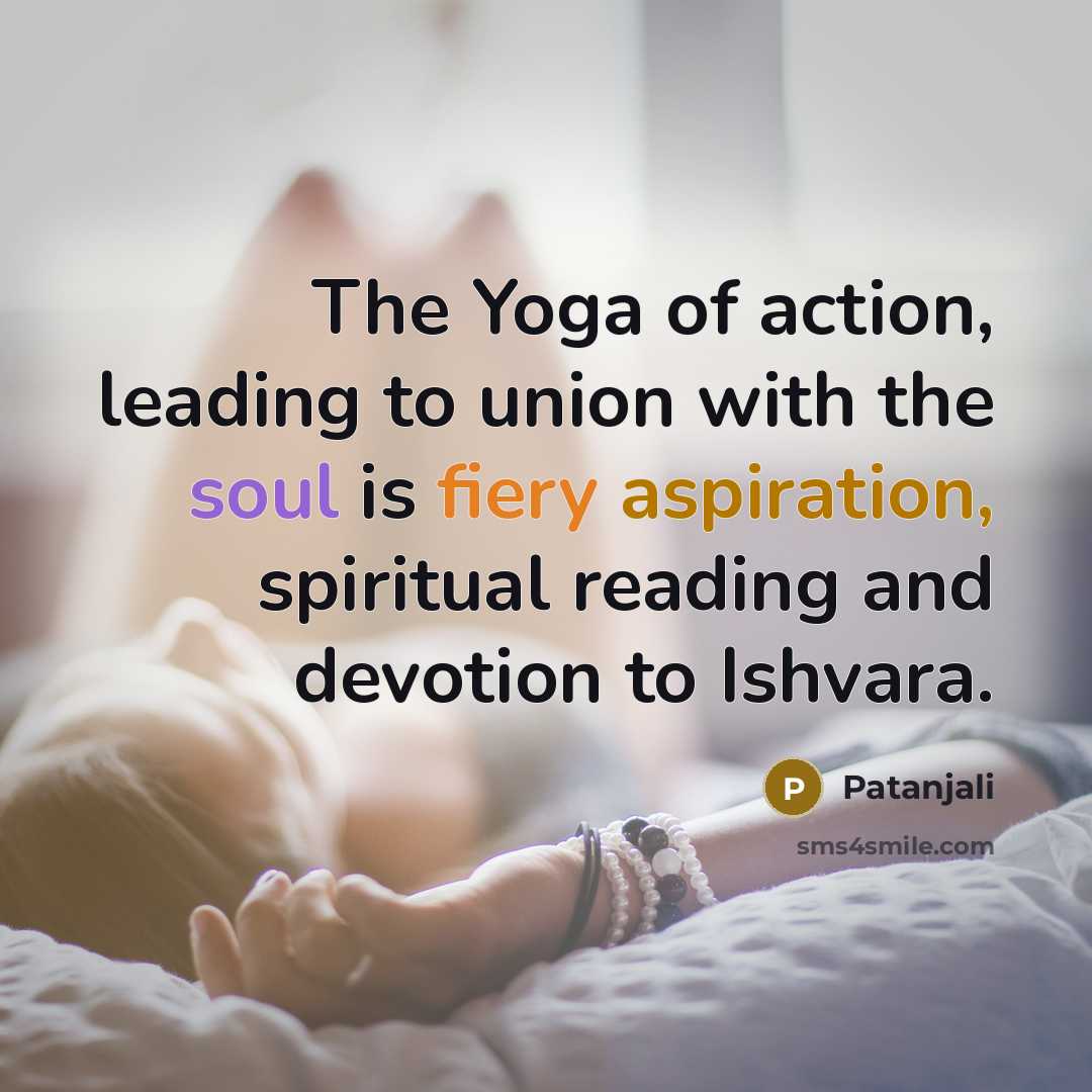 “The Yoga of action, leading to union with the soul…” quote by Patanjali