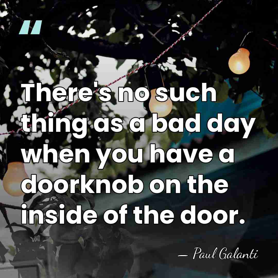 There's no such thing as a bad day when you have a&hellip; - Paul Galanti